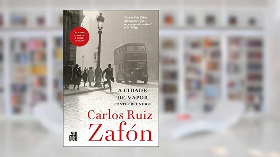 A cidade de vapor: Contos reunidos, do autor Carlos Ruiz Zafón