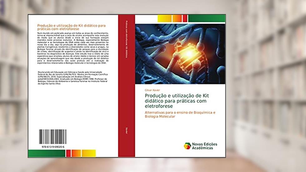Produção e utilização de Kit didático para práticas com eletroforese: Alternativas para o ensino de Bioquímica e Biologia Molecular, do autor César Xavier