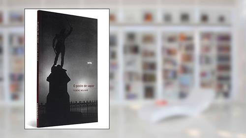 Capa de O Poste de Vapor, do autor Ferenc Molnar