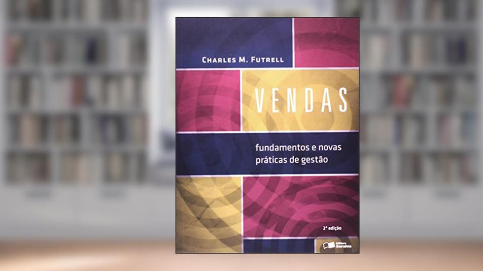 Vendas: Fundamentos e novas práticas de gestão, do autor Charles M. Futrell