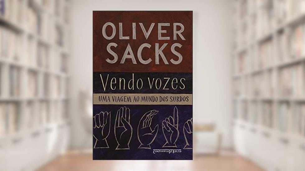 Vendo vozes: Uma viagem ao mundo dos surdos, do autor Oliver Sacks