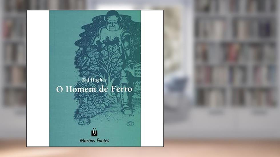 Homem de ferro, O, do autor Ted Hughes