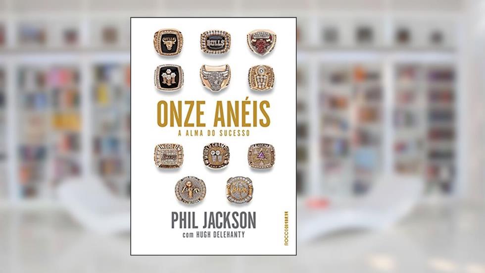 Onze anéis: A alma do sucesso, do autor Phil Jackson; Hugh Delehanty