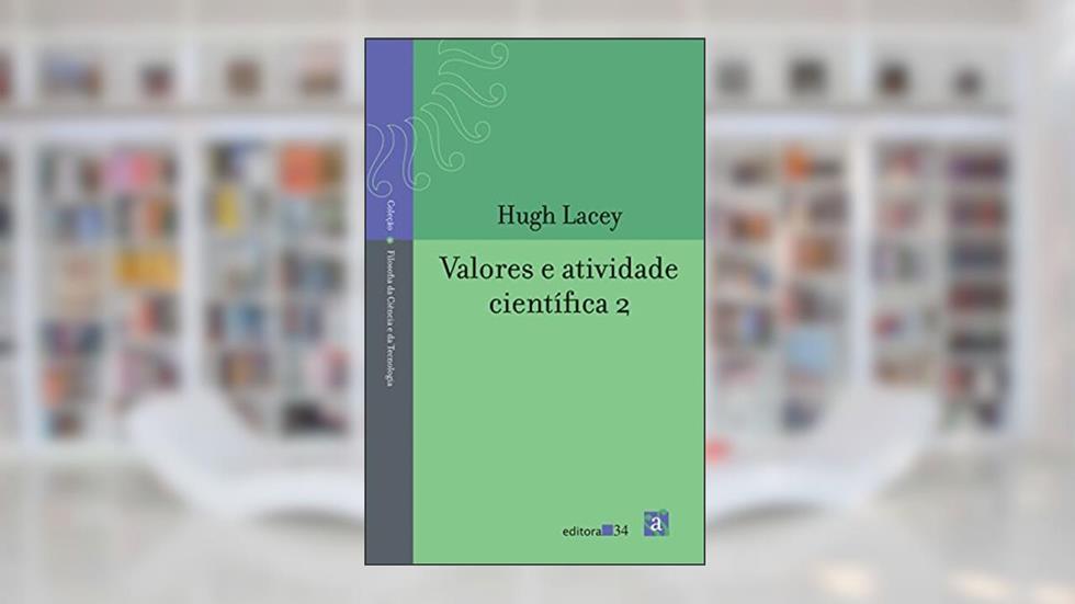 Valores e atividade científica, do autor Hugh Lacey