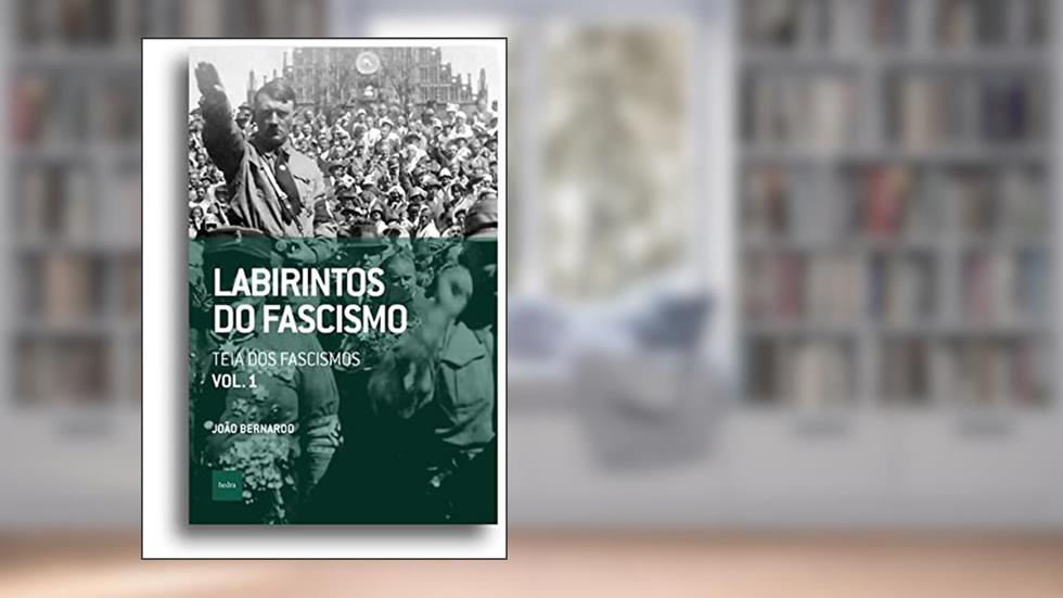 Labirintos do fascismo: Teia dos fascismos, do autor João Bernardo