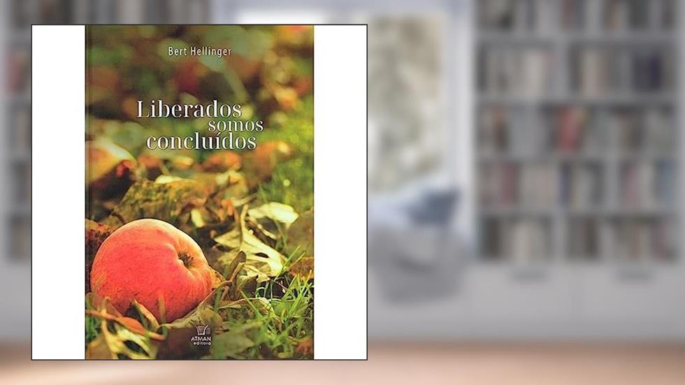 LIBERADOS SOMOS CONCLUÍDOS, do autor BERT HELLINGER
