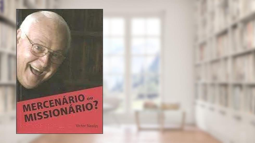 Mercenario Ou Missionario?, do autor Victor Siaulys