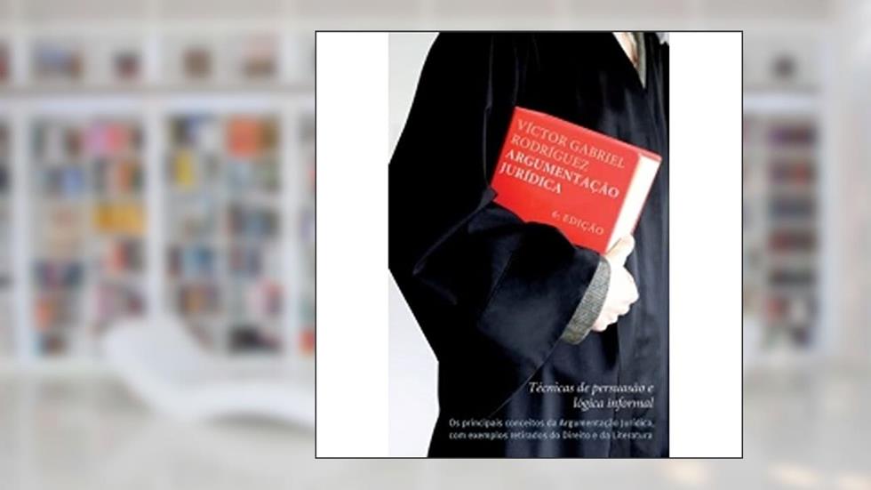 Argumentação jurídica: Técnicas de persuasão e lógica informal, do autor Victor Gabriel Rodriguez