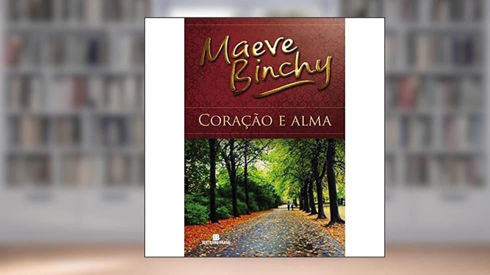 Coração e alma, do autor Maeve Binchy