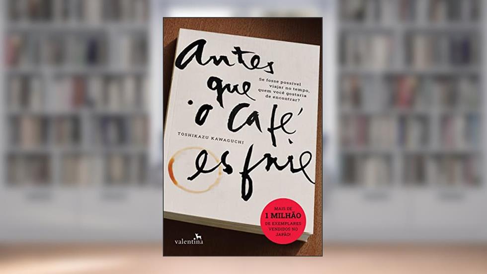 Antes que o café esfrie, do autor Toshikazu Kawaguchi