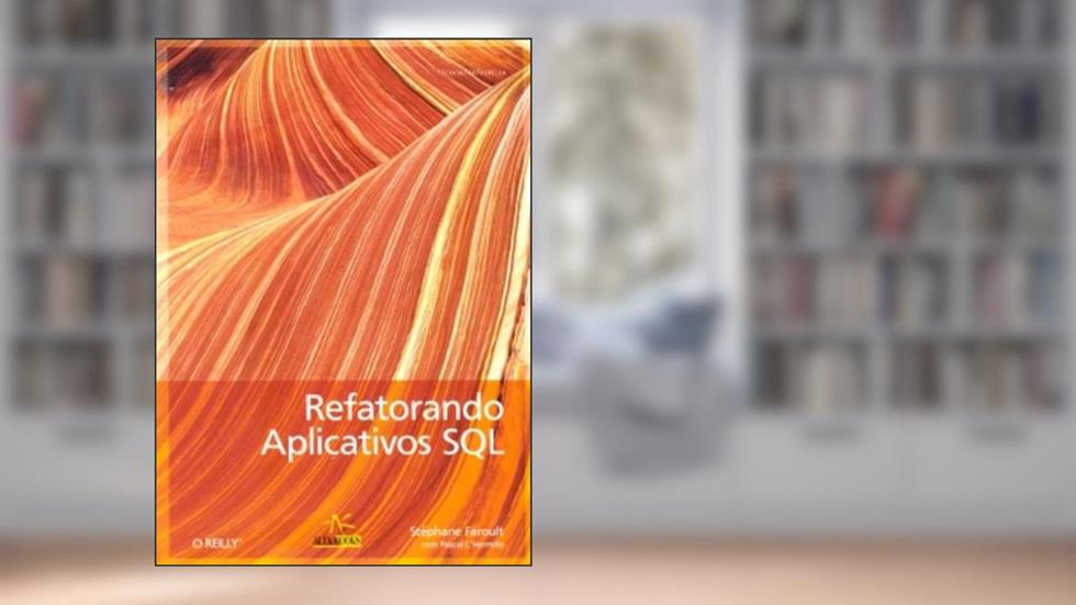 Refatorando Aplicativos SQL, do autor Stéphane Faroult