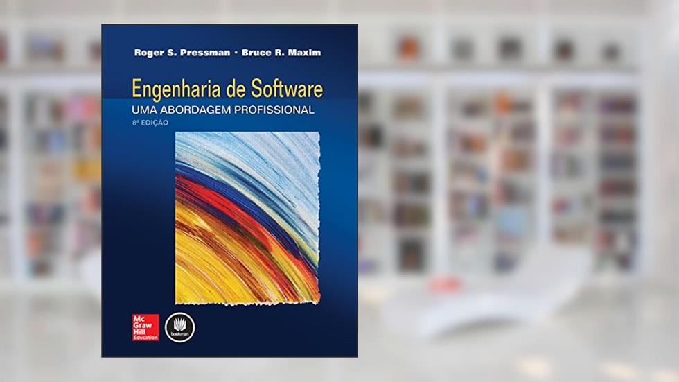 Engenharia de Software: Uma Abordagem Profissional, do autor Roger S. Pressman; Bruce R. Maxim