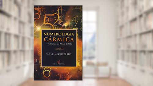 Capa de Numerologia Cármica Conhecendo Sua Missão De Vida, do autor Sueli Lucchi Di Leo