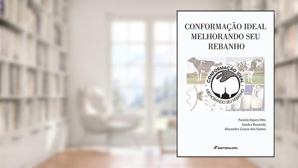 Conformação ideal melhorando seu rebanho, do autor Pamela Itajara Otto; Sandra Rozanski; Alexandre Leseur Dos Santos