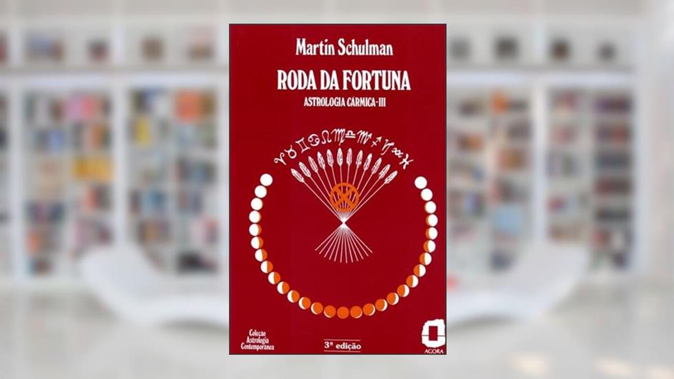 Roda da fortuna: astrologia cármica III: 3, do autor Martin Schulman