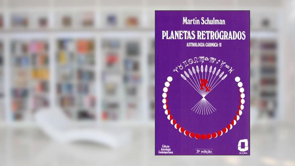 Planetas retrógados: astrologia cármica II: 2, do autor Martin Schulman