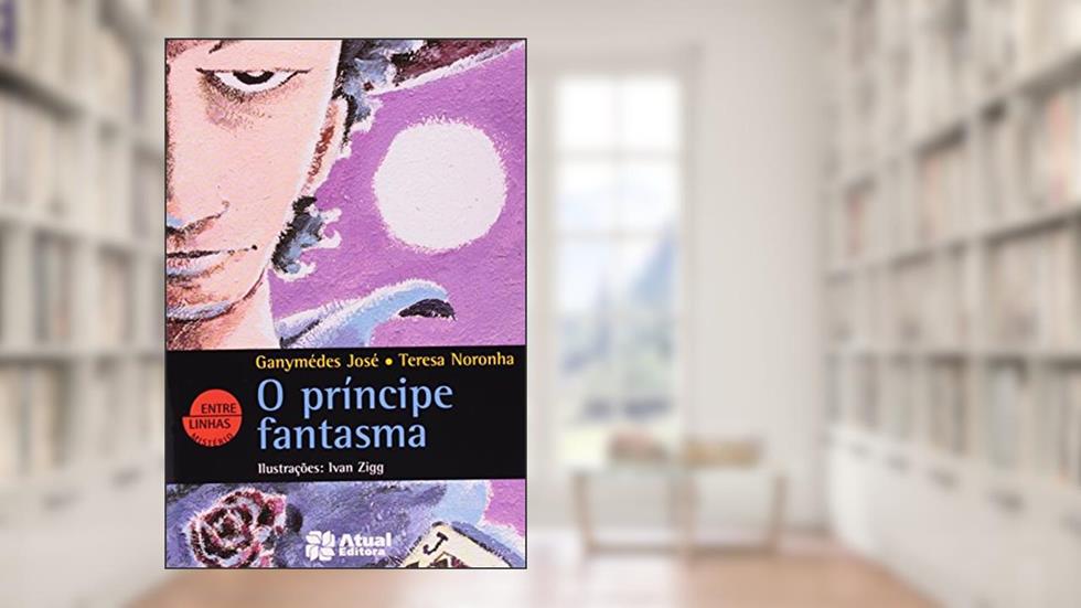 O Príncipe Fantasma - Coleção Entre Linhas. Conforme Nova Ortografia, do autor Clistenes Olive