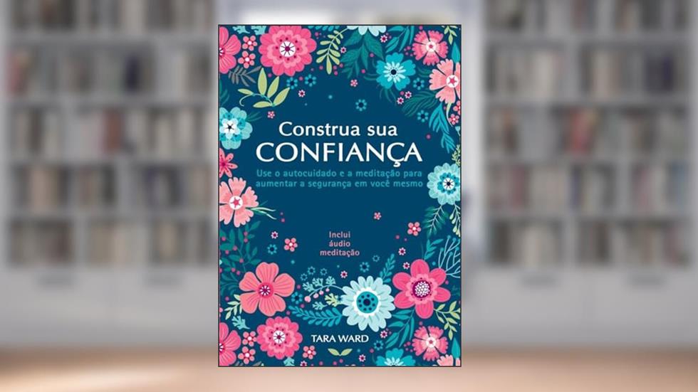Tara Ward - Construa sua Confiança, do autor Tara Ward; Pé Da Letra