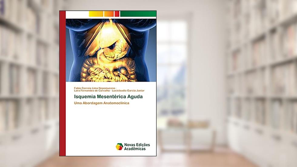 Isquemia Mesentérica Aguda: Uma Abordagem Anatomoclínica, do autor Fabio Correia Lima Nepomuceno; Lara Fernandes de Carvalho; Luciclaudio Garcia Junior