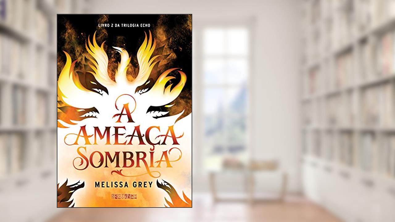 A ameaça sombria (Echo Livro 2), do autor Melissa Grey