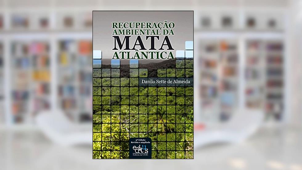 Recuperação ambiental da Mata Atlântica, do autor Danilo Sette de Almeida
