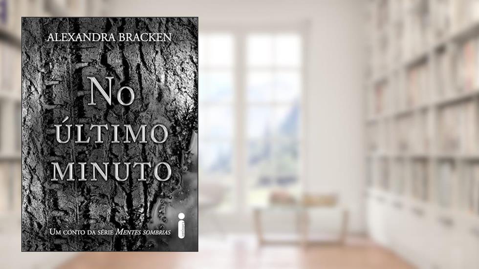 No último minuto: Um conto da série mentes sombrias, do autor Alexandra Bracken