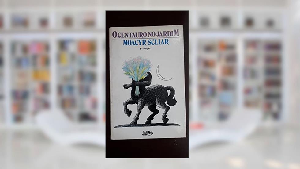 O Centauro No Jardim, do autor Moacyr Scliar