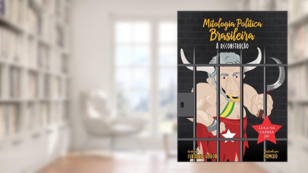 Mitologia Política Brasileira: A Reconstrução, do autor Centauro Quiron