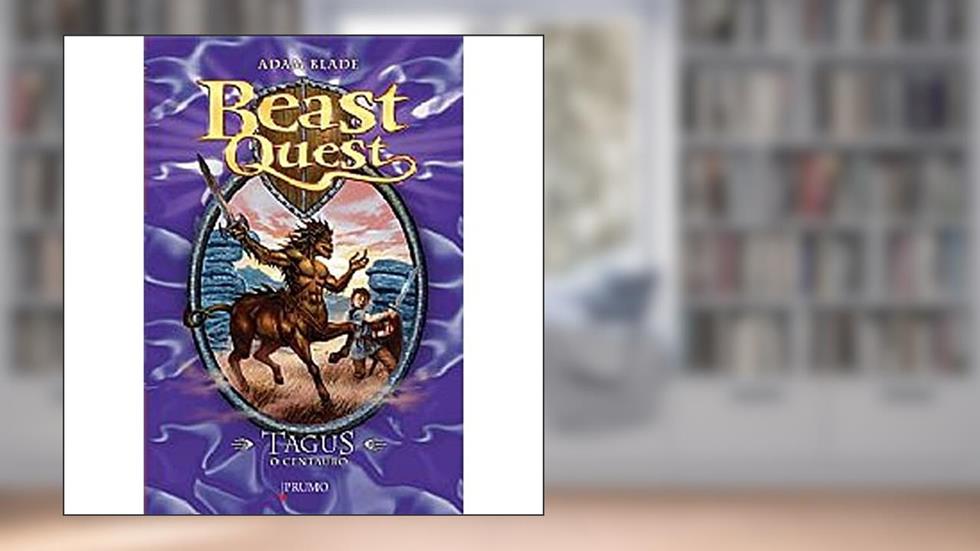 Tagus. O Centauro - Série Beast Quest, do autor Adam Blade