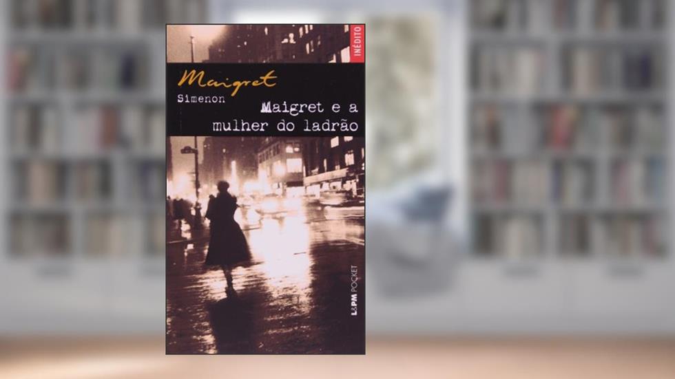 Maigret E A Mulher Do Ladrão - Coleção L&PM Pocket, do autor Georges Simenon