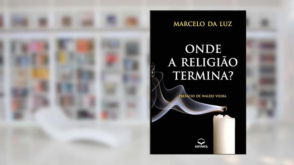 Onde a Religião Termina?, do autor Marcelo da Luz