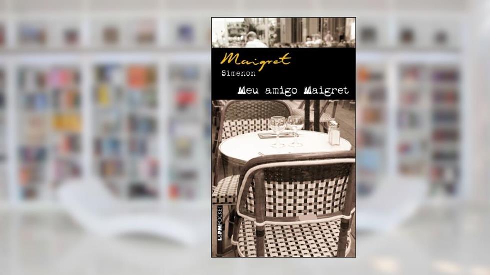 Meu Amigo Maigret - Coleção L&PM Pocket, do autor Georges Simenon