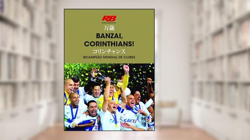 Banzai, Corinthians! bicampeão mundial de clubes, do autor Rádio Bandeirantes