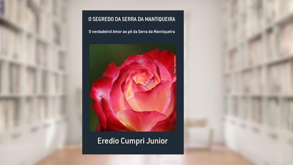O Segredo da Serra da Mantiqueira, do autor Eredio Cumpri Junior
