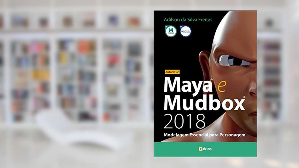 Autodesk Maya e Mudbox 2018: Modelagem essencial para personagem, do autor Adilson da Silva Freitas