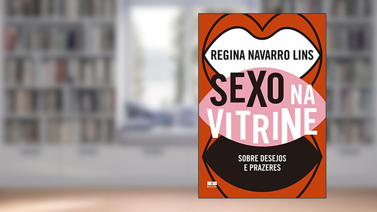 Sexo na vitrine: Sobre desejos e prazeres, do autor Regina Navarro Lins