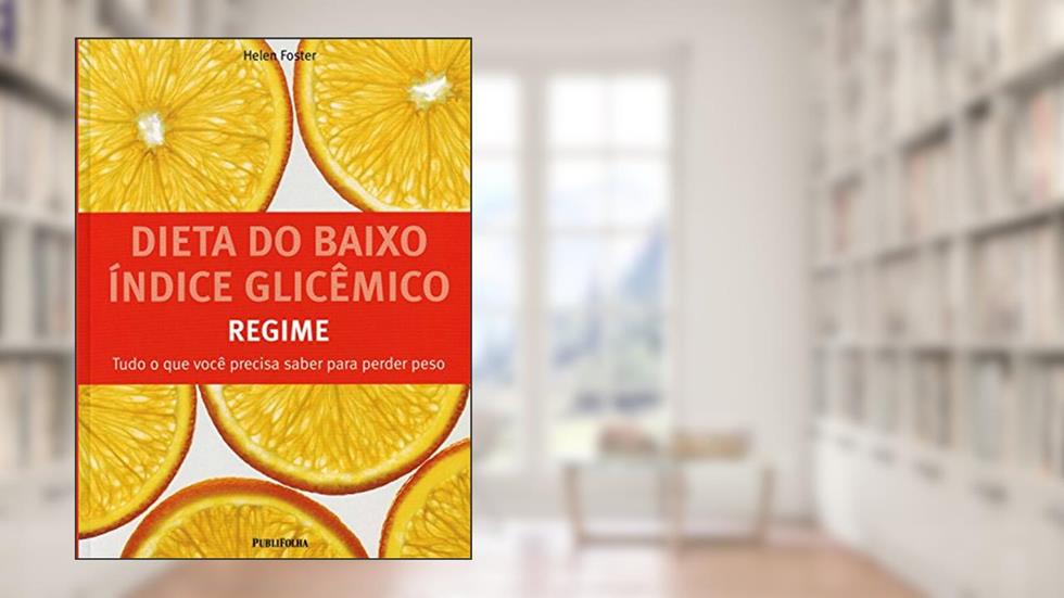 Dieta do Baixo Índice Glicêmico. Regime, do autor Helen Foster