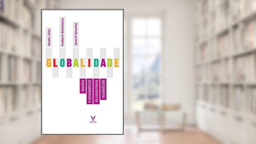 Globalidade: Desafios e Consequências da Concorrência Mundializada, do autor Harold L. Sirkin; Arindam K. Bhattacharya; James W. Hemerling