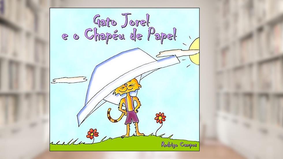 Gato Jorel e O Chapéu de Papel, do autor Rock Lopes