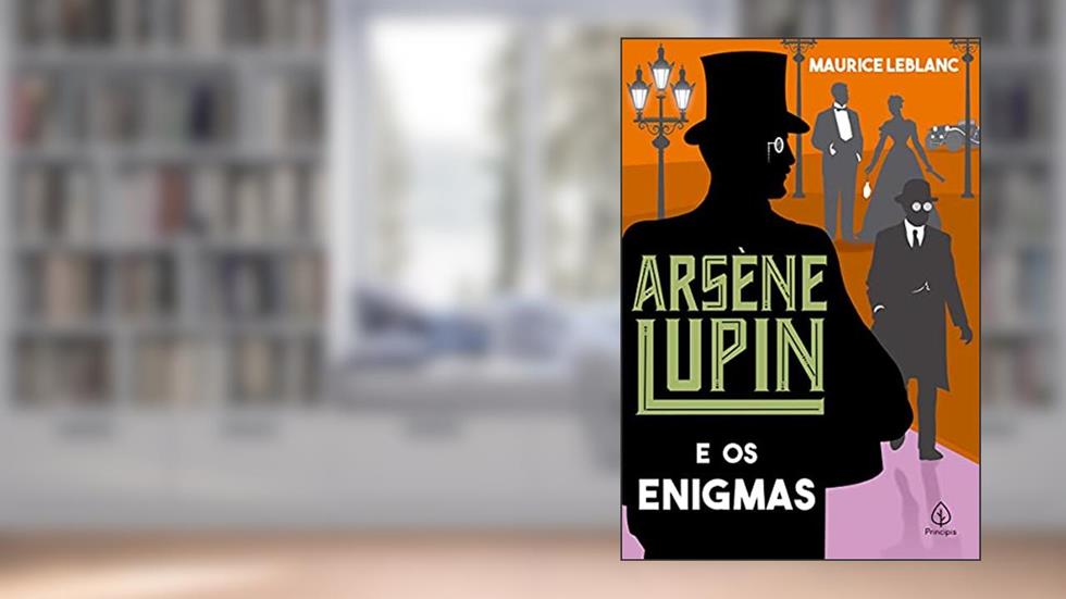 Arsène Lupin e os enigmas, do autor Maurice Leblanc