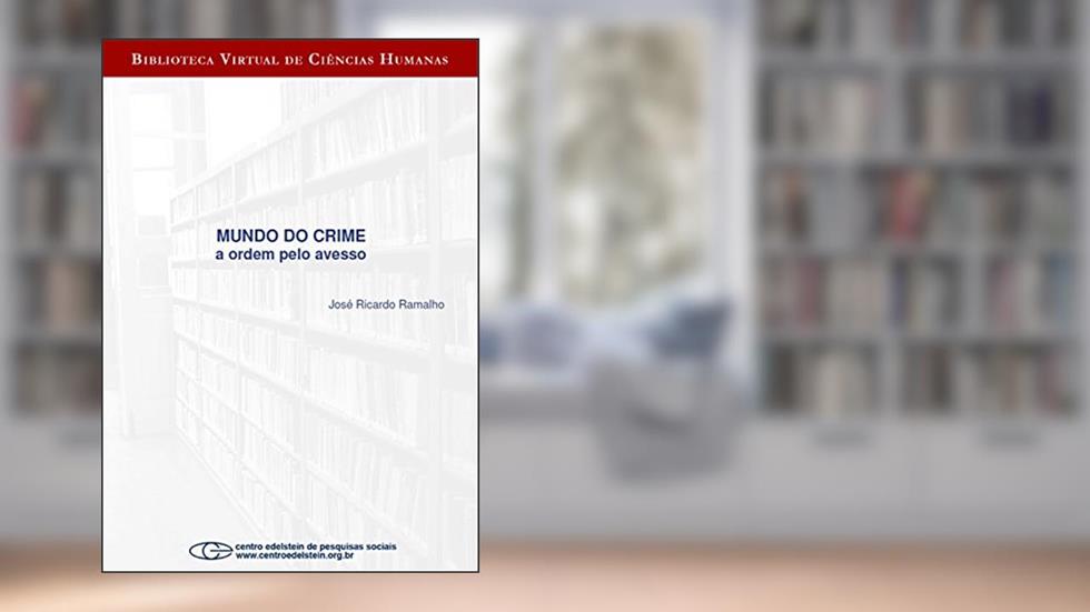 Mundo do crime: a ordem pelo avesso, do autor José Ricardo Ramalho