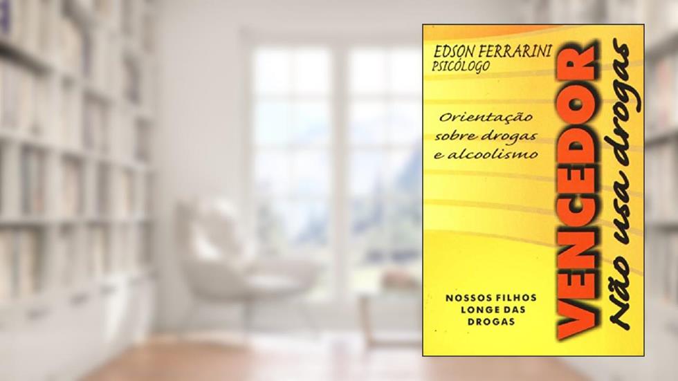Vencedor Não Usa Drogas, do autor Edson Ferrarini
