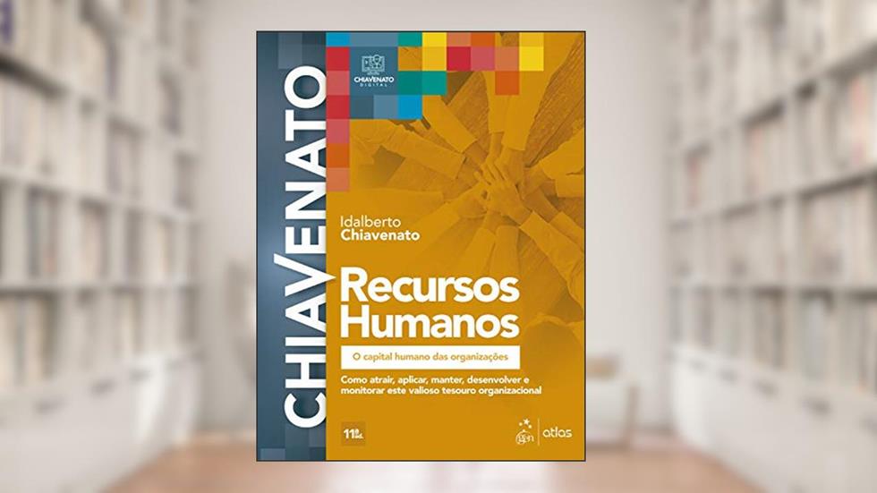 Recursos Humanos - O Capital Humano das Organizações, do autor Idalberto CHIAVENATO
