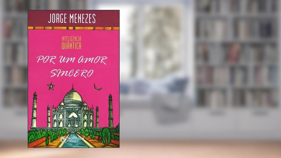 Inteligência Quântica. Por Um Amor Sincero - Volume 3 - Inteligência Quântica, do autor Jorge Menezes