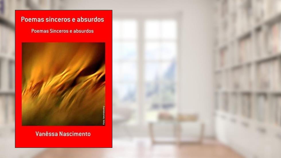 Poemas Sinceros e Absurdos, do autor Vanêssa Nascimento
