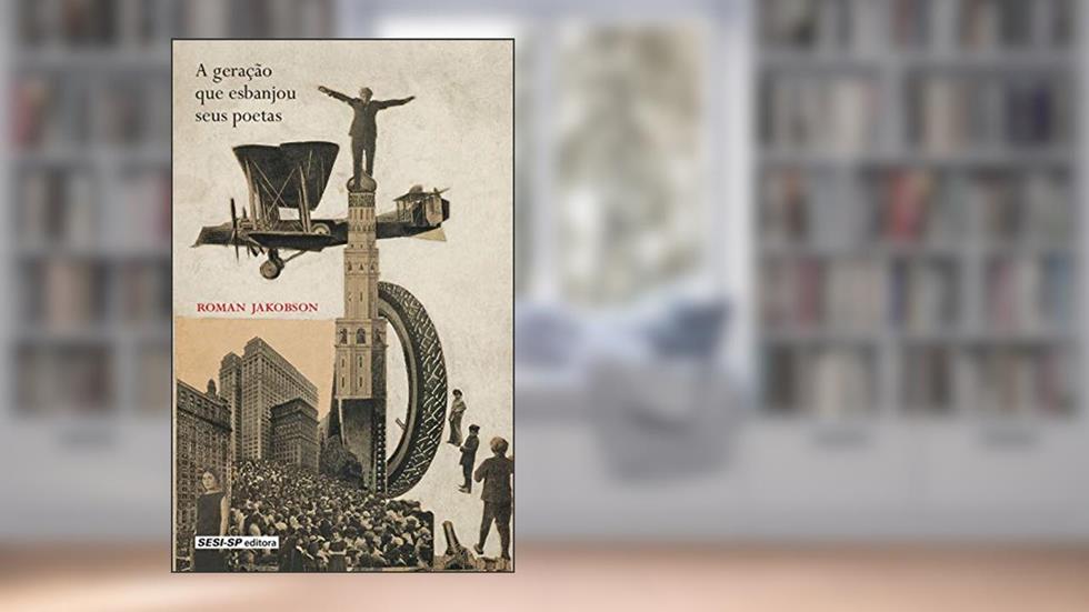 A Geração que Esbanjou Seus Poetas, do autor Roman Jakobson