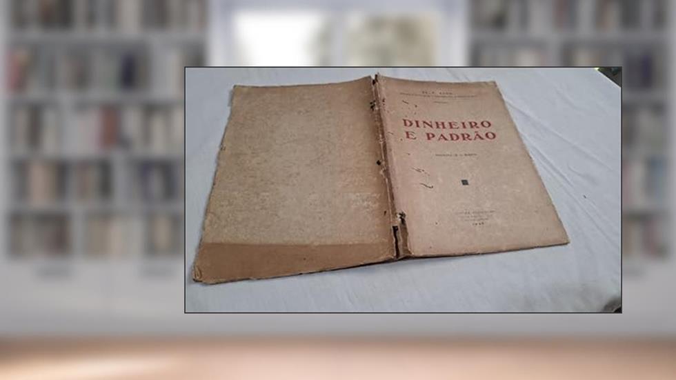 Dinheiro e Padrão - P. Bang Secretario de Estado e Conselheiro Finanças do Reich - Ed. Particular - 1935 Tradução E. Barreto - Raridade, do autor F. Bang