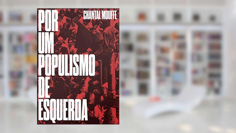 Por um Populismo de Esquerda, do autor Chantal Mouffe