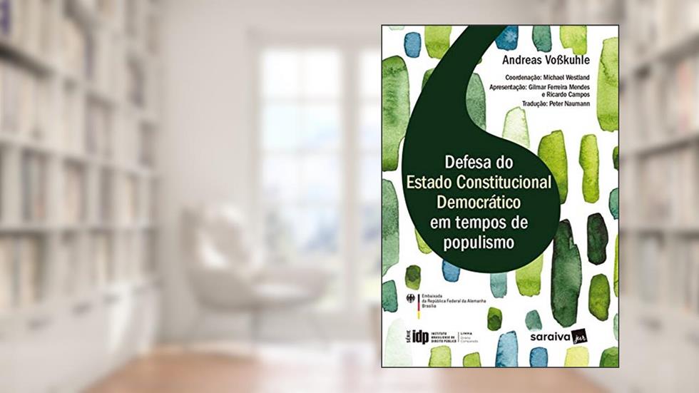 IDP - Linha Direito Comparado: Defesa do Estado Constitucional Democrático em Tempos de Populismo, do autor Andreas Voßkuhle