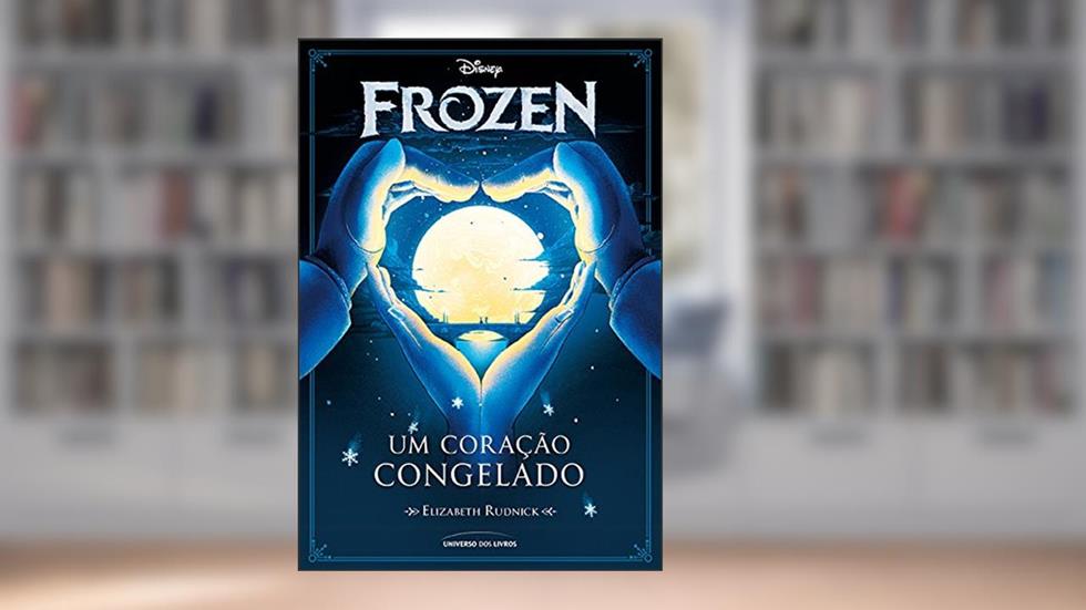 Frozen: Um coração congelado, do autor Elizabeth Rudnick